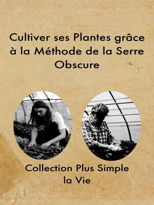 cover image of Cultiver ses Plantes grâce à la Méthode de la Serre Obscure